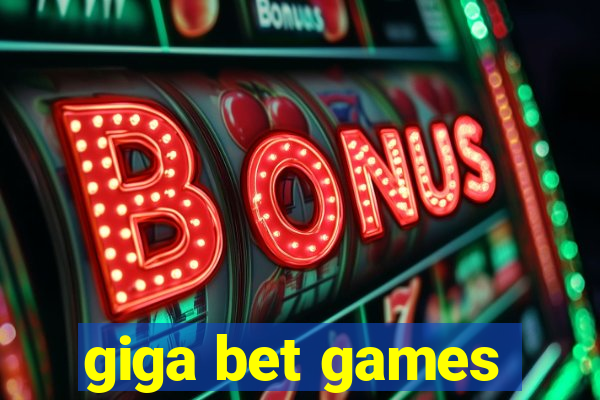 giga bet games